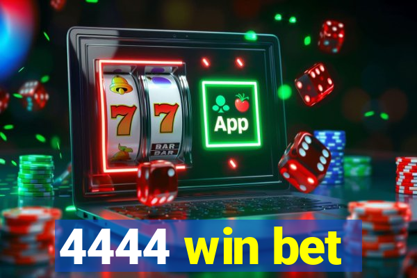 4444 win bet